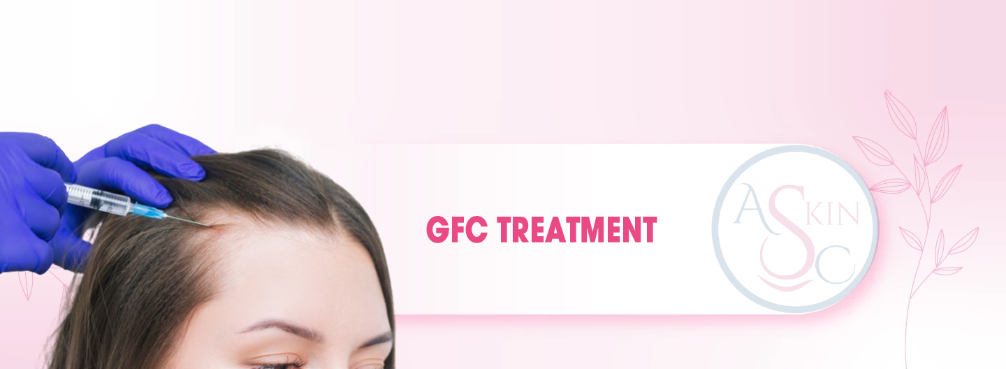 GFC Hair Treatment in Bhopal